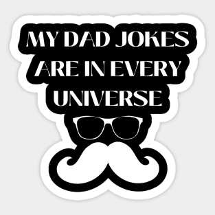 My Dad Jokes Are In Every Universe Sticker